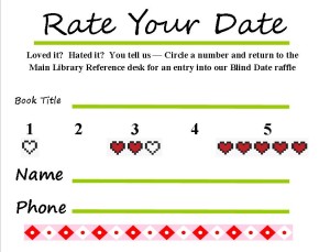 Each Blind Date book has a Rate Your Date card. If you fill it out and drop it off at Mentor Public Library, you could win dinner and a movie for two.